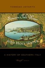 Between Salt Water and Holy Water: A History of Southern Italy