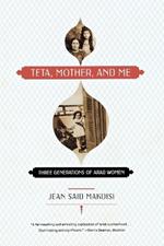 Teta, Mother, and Me: Three Generations of Arab Women