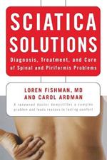 Sciatica Solutions: Diagnosis, Treatment, and Cure of Spinal and Piriformis Problems