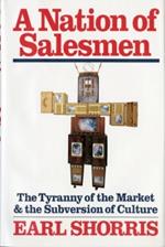 A Nation of Salesmen: The Tyranny of the Market and the Subversion of Culture