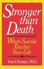 Stronger Than Death: When Suicide Touches Your Life