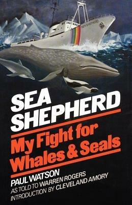 Sea Shepherd: My Fight for Whales & Seals - Paul Watson - cover
