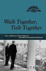 Walk Together, Talk Together: The American Field Service Student Exchange Program