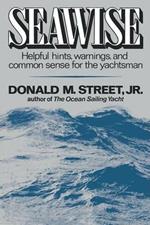 Seawise: Helpful Hints, Warnings, and Common Sense for the Yachtsman