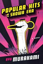 Popular Hits of the Showa Era: A Novel