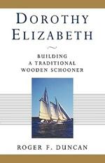 Dorothy Elizabeth: Building a Traditional Wooden Schooner