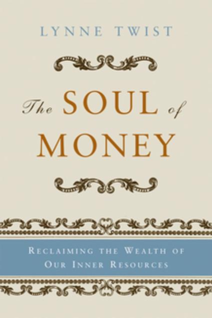 The Soul of Money: Transforming Your Relationship with Money and Life