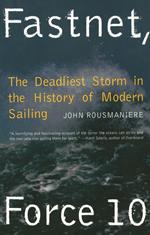 Fastnet, Force 10: The Deadliest Storm in the History of Modern Sailing (New Edition)