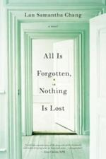 All Is Forgotten, Nothing Is Lost: A Novel