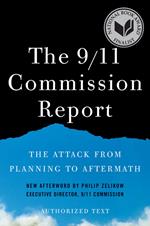 The 9/11 Commission Report: The Attack from Planning to Aftermath (Authorized Text, Shorter Edition)