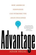 Advantage: How American Innovation Can Overcome the Asian Challenge