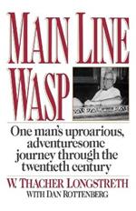 Main Line Wasp: One Man's Uproarious, Adventuresome Journey Through the Twentieth Century