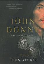 John Donne: The Reformed Soul: A Biography