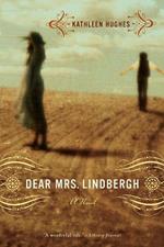 Dear Mrs. Lindbergh: A Novel