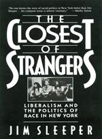 Closest of Strangers: Liberalism and the Politics of Race in New York