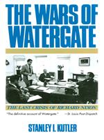 The Wars of Watergate: The Last Crisis of Richard Nixon