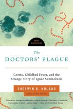 The Doctors' Plague: Germs, Childbed Fever, and the Strange Story of Ignac Semmelweis (Great Discoveries)