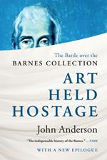 Art Held Hostage: The Battle over the Barnes Collection