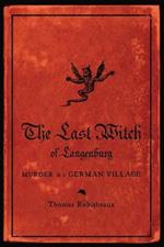 The Last Witch of Langenburg: Murder in a German Village