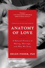 Anatomy of Love: A Natural History of Mating, Marriage, and Why We Stray (Completely Revised and Updated with a New Introduction)