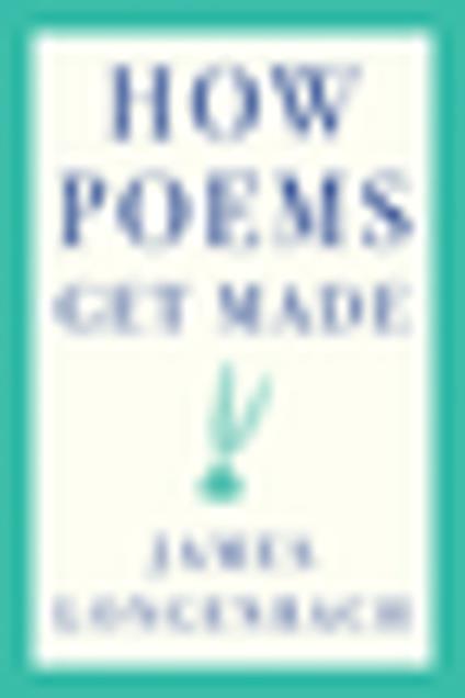 How Poems Get Made