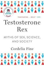 Testosterone Rex: Myths of Sex, Science, and Society