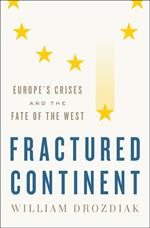 Fractured Continent: Europe's Crises and the Fate of the West