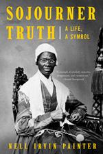 Sojourner Truth: A Life, A Symbol