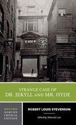 Strange Case of Dr. Jekyll and Mr. Hyde: A Norton Critical Edition