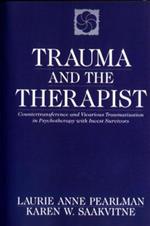 Trauma and the Therapist: Countertransference and Vicarious Traumatization in Psychotherapy with Incest Survivors