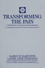 Transforming the Pain: A Workbook on Vicarious Traumatization