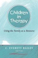 Children in Therapy: Using the Family as a Resource