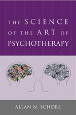 The Science of the Art of Psychotherapy (Norton Series on Interpersonal Neurobiology)