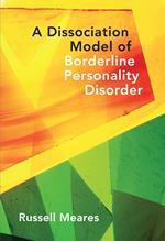 A Dissociation Model of Borderline Personality Disorder (Norton Series on Interpersonal Neurobiology)