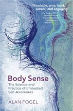 The Psychophysiology of Self-Awareness: Rediscovering the Lost Art of Body Sense