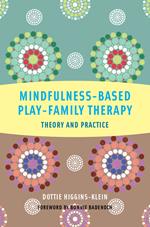 Mindfulness-Based Play-Family Therapy: Theory and Practice