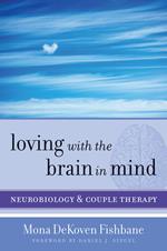 Loving with the Brain in Mind: Neurobiology and Couple Therapy (Norton Series on Interpersonal Neurobiology)