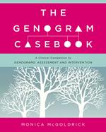 The Genogram Casebook: A Clinical Companion to Genograms: Assessment and Intervention