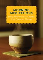 Morning Meditations: Daily Reflections to Awaken Your Power to Change