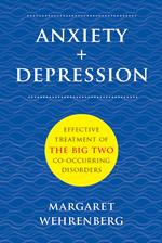 Anxiety + Depression: Effective Treatment of the Big Two Co-Occurring Disorders