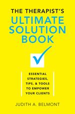 The Therapist's Ultimate Solution Book: Essential Strategies, Tips & Tools to Empower Your Clients