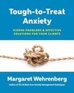 Tough-to-Treat Anxiety: Hidden Problems & Effective Solutions for Your Clients