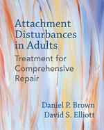 Attachment Disturbances in Adults: Treatment for Comprehensive Repair