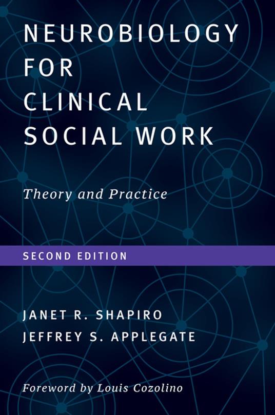 Neurobiology For Clinical Social Work, Second Edition: Theory and Practice (Norton Series on Interpersonal Neurobiology)