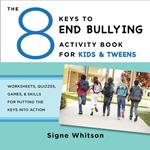 The 8 Keys to End Bullying Activity Book for Kids & Tweens: Worksheets, Quizzes, Games, & Skills for Putting the Keys Into Action (8 Keys to Mental Health)