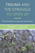 Trauma and the Struggle to Open Up: From Avoidance to Recovery and Growth