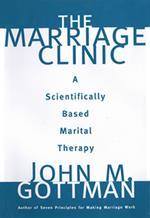 The Marriage Clinic: A Scientifically Based Marital Therapy