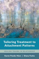 Tailoring Treatment to Attachment Patterns: Healing Trauma in Relationship