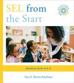 SEL from the Start: Building Skills in K-5 (Social and Emotional Learning Solutions)