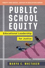 Public School Equity: Educational Leadership for Justice (Equity and Social Justice in Education)